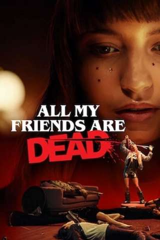 All my friends are dead
