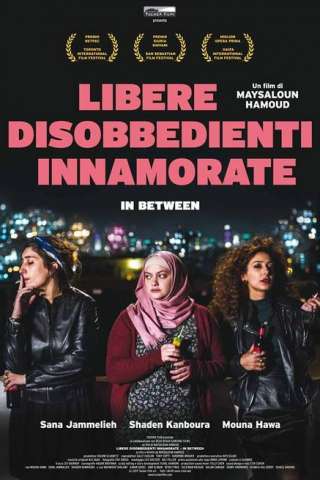 In Between - Libere, disobbedienti, innamorate