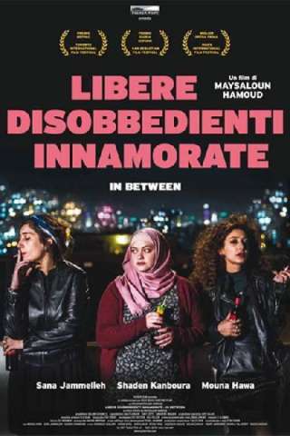 In Between - Libere, disobbedienti, innamorate