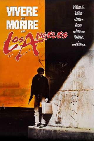 Vivere e morire a Los Angeles