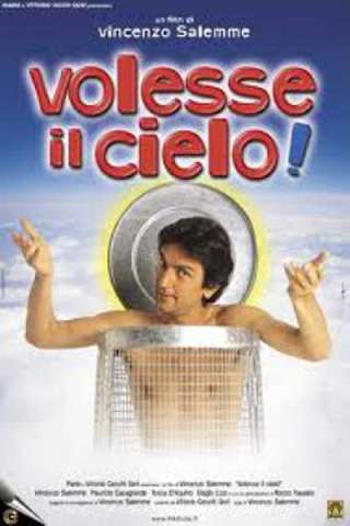 Volesse il cielo!